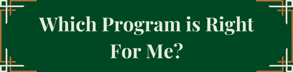 Which Program is Right For Me?